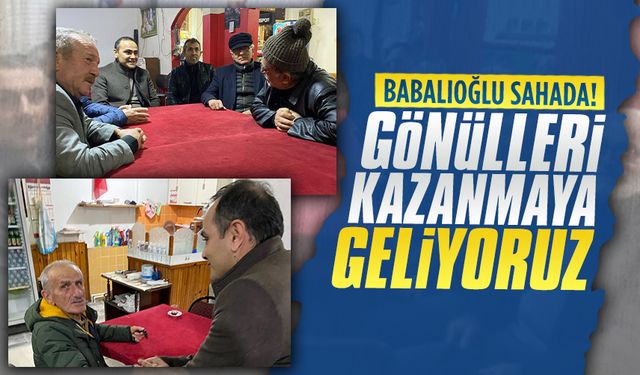 Babalıoğlu, mahalle ziyaretlerine devam ediyor