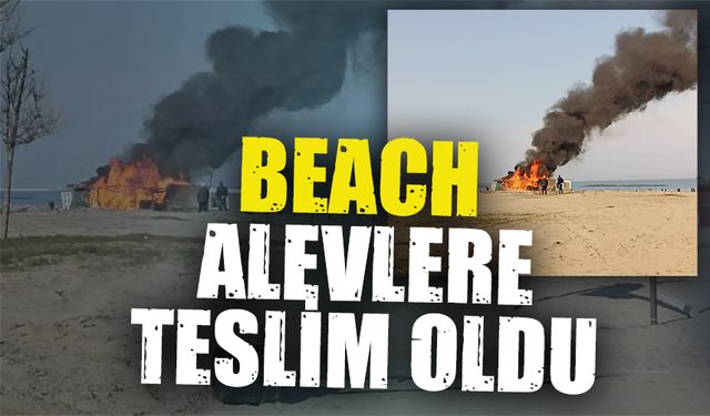 Karasu sahilinde bulunan beach, alevlere teslim oldu