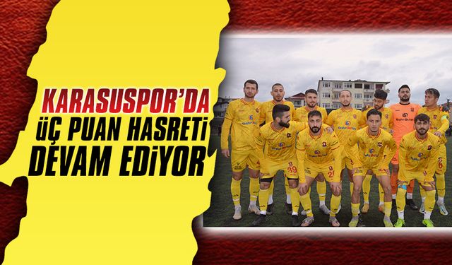 Karasuspor’da üç puan hasreti devam ediyor