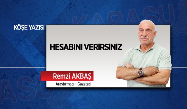 Hesabını verirsiniz