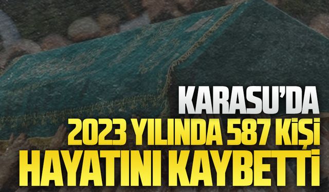 Karasu’da 2023 yılında 587 kişi hayatını kaybetti