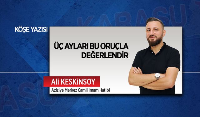 Üç ayları bu oruçla değerlendir