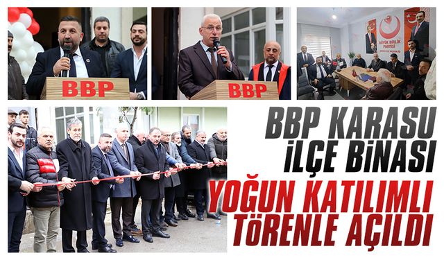 BBP Karasu ilçe binası, yoğun katılımlı törenle açıldı