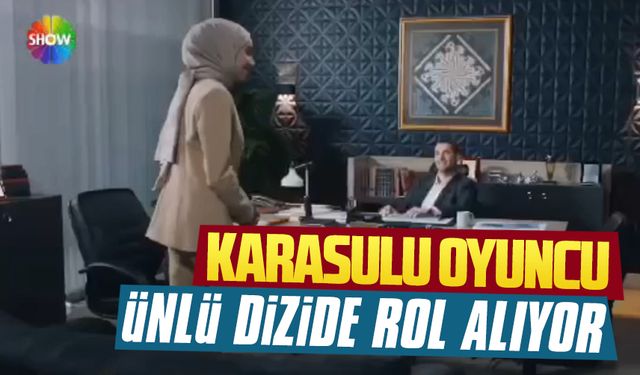 Karasulu oyuncu, Show TV’nin sevilen dizisinde rol aldı