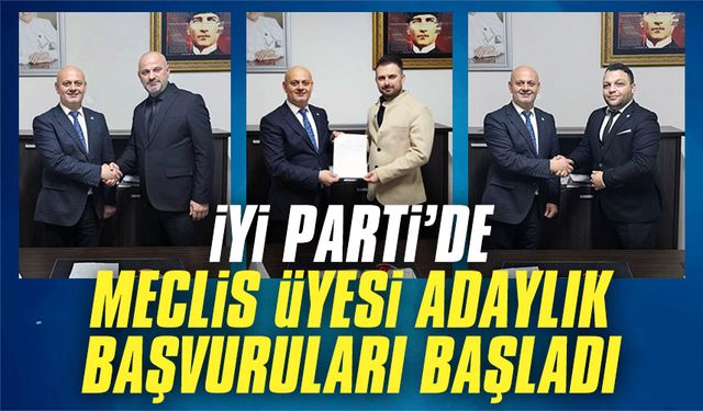 İYİ Parti’de meclis üyesi adaylık başvuruları başladı