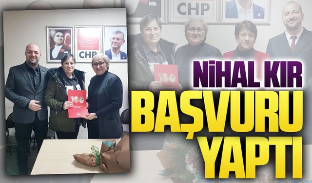 Nihal Kır CHP’den meclis üyeliği başvurusunu yaptı