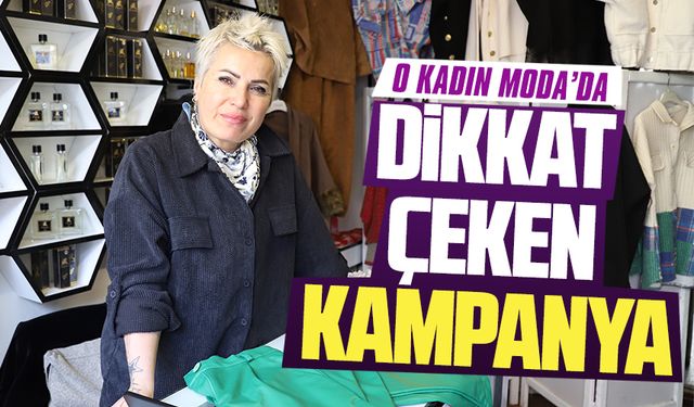 O Kadın Moda’da dikkat çeken kampanya