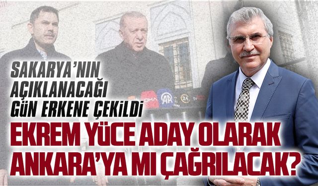 Ekrem Yüce, aday olarak Ankara’ya mı çağrılacak?