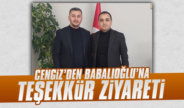 Cengiz’den Babalıoğlu’na teşekkür ziyareti