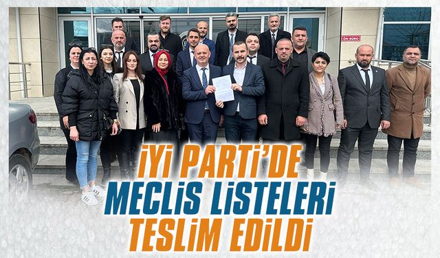 İYİ Parti’de listeler teslim edildi