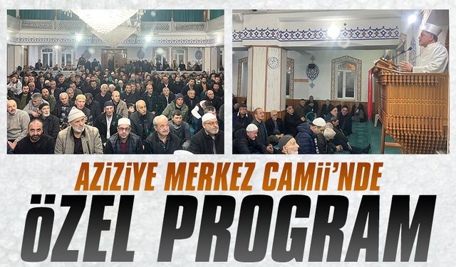 Aziziye Merkez Camii’nde özel program