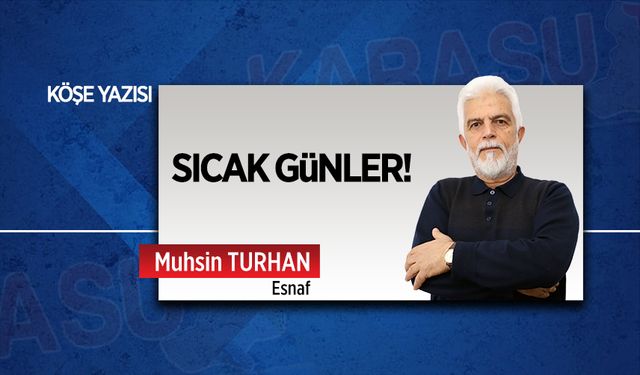 Sıcak günler!