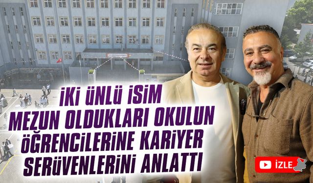 İki ünlü isim, mezun oldukları okul öğrencilerine kariyerlerini anlattı