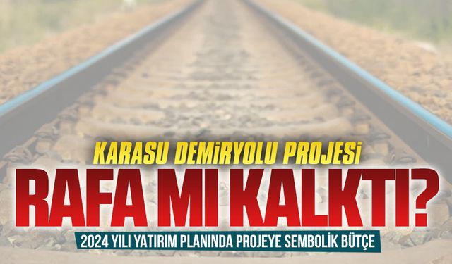 Karasu Demiryolu Projesi rafa mı kalktı?