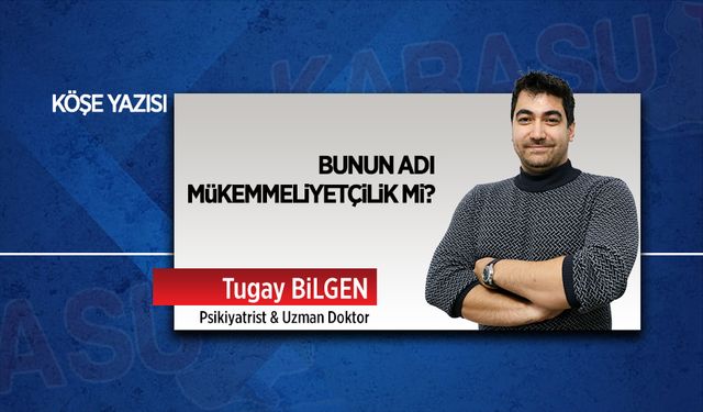 Bunun adı mükemmeliyetçilik mi?