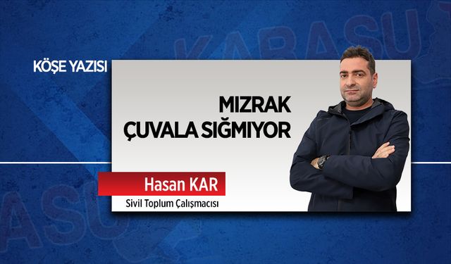 Mızrak çuvala sığmıyor