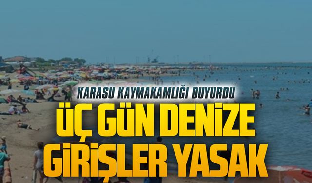 Karasu’da üç gün denize girmek yasaklandı