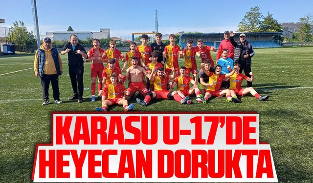 Karasu U-17’de heyecan dorukta