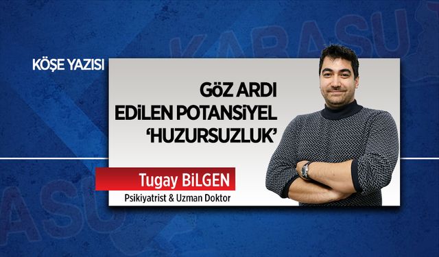 Göz ardı edilen potansiyel ‘huzursuzluk’