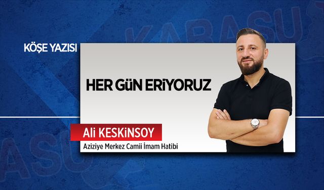 Her gün eriyoruz