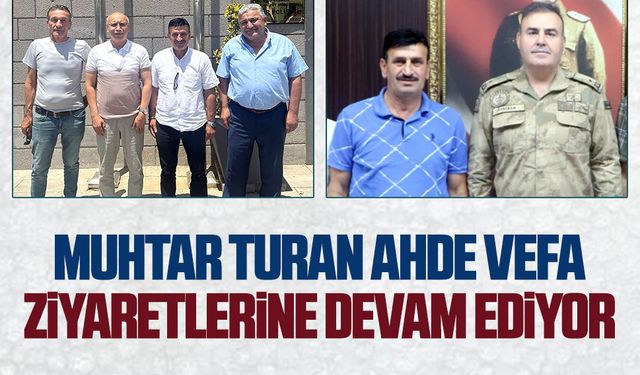 Muhtar Turan ahde vefa ziyaretlerine devam ediyor