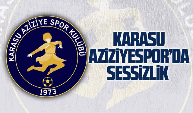 Aziziyespor’da sessizlik