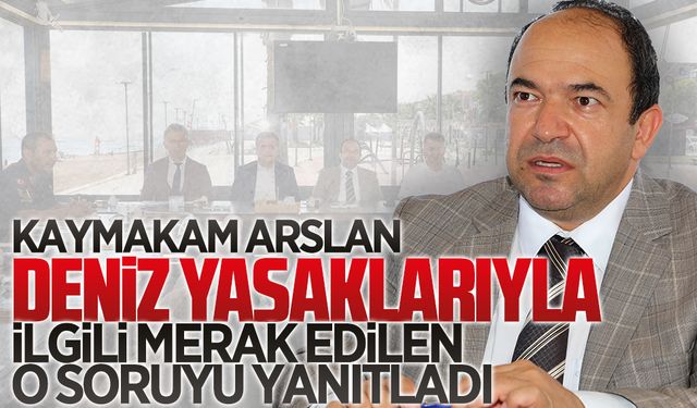 Deniz neden kapatılıyor sorusuna Arslan yanıt verdi