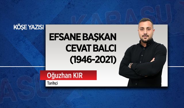 Efsane Başkan Cevat Balcı (1946-2021)