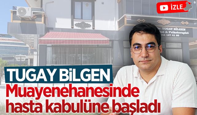 Tugay Bilgen, muayenehanesinde hasta kabulüne başladı