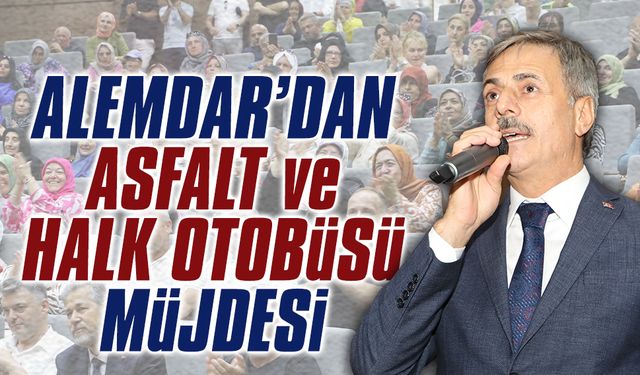 Alemdar’dan asfalt ve halk otobüsü müjdesi