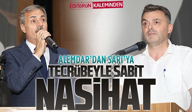 Alemdar’dan Sarı’ya tecrübeyle sabit nasihat