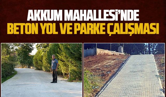 Akkum’da beton yol ve parke çalışması