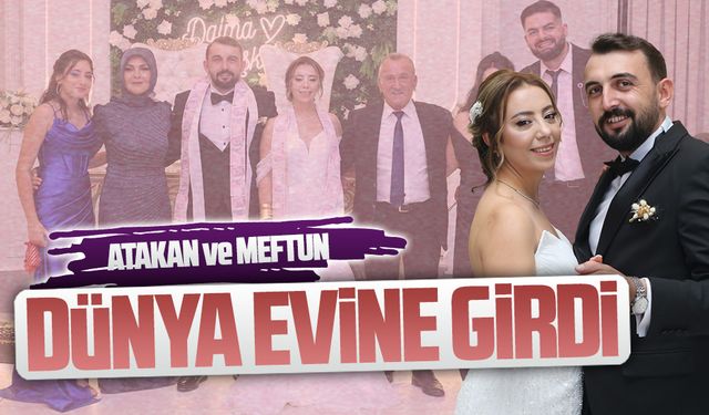 Atakan ve Meftun dünya evine girdi