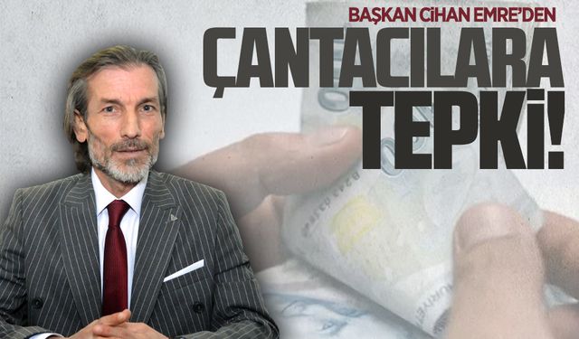 Cihan Emre’den çantacılara tepki