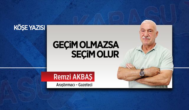 Geçim olmazsa seçim olur