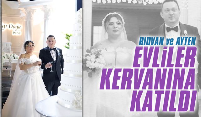 Rıdvan ve Ayten evliler kervanına katıldı