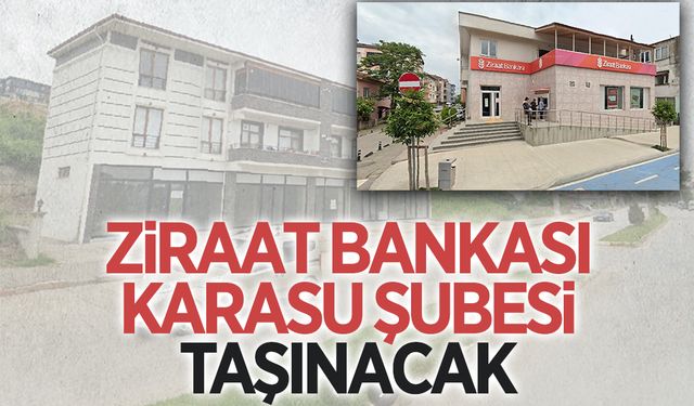 Ziraat Bankası Karasu Şubesi taşınacak