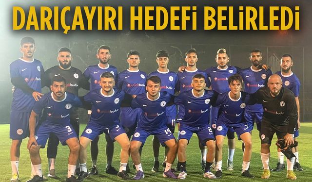 Darıçayırı hedefi belirledi