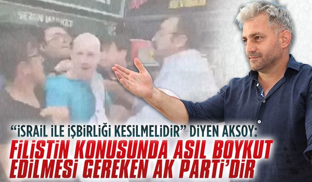 Filistin konusunda asıl boykot edilmesi gereken AK Parti’dir