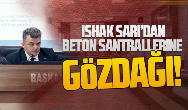 İshak Sarı’dan beton santrallerine gözdağı