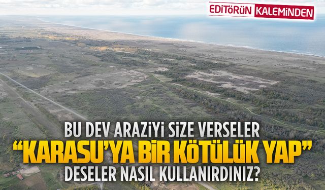 Karasu’nun devasa son arazisi de elden gidiyor