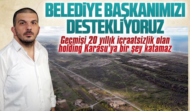 Geçmişi 20 yıllık icraatsizlik olan holding Karasu’ya bir şey katamaz