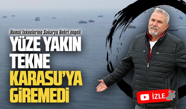 Sakaryalı hamsi teknelerine Karasu’da nehir engeli