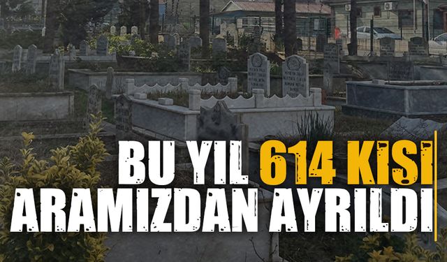 Bu yıl 614 kişi aramızdan ayrıldı