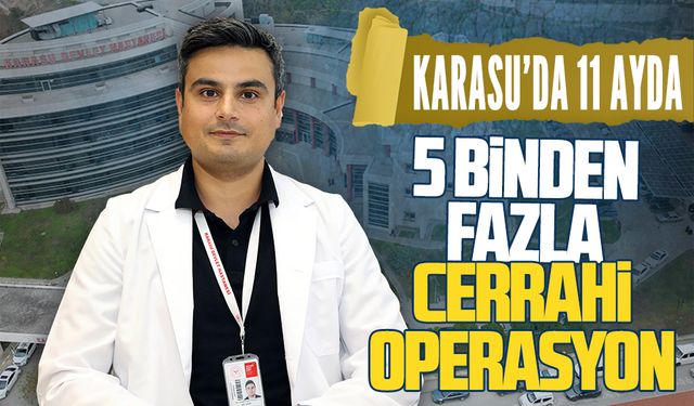 Karasu’da bir yıl dolmadan 5 binden fazla cerrahi operasyon