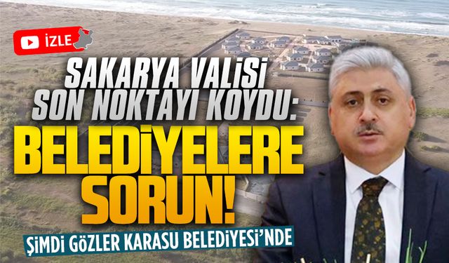 Sakarya Valisi’nden kaçak tatil köyü açıklaması: Onu belediyeye sorun!