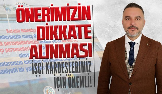 Önerimizin dikkate alınması işçi kardeşlerimiz için önemli