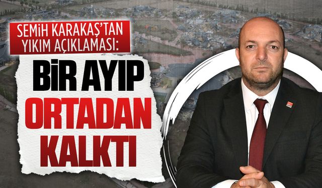 CHP’li Başkan Semih Karakaş’tan yıkım ile ilgili basın açıklaması