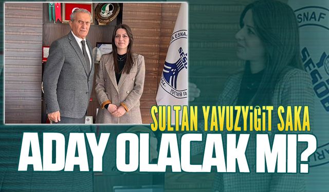 Sultan Yavuzyiğit Saka, aday olacak mı?