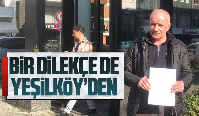 Yeşilköy Muhtarı Eyüp Dinç, kırsal mahalleye geçiş dilekçesini verdi